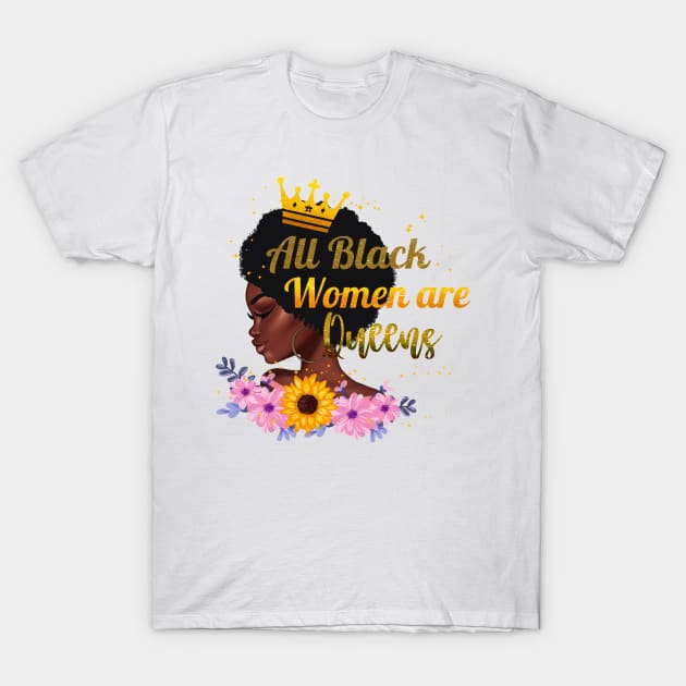 All Black Women Are Queens, Black Woman, Black Mother, Black History T-Shirt by UrbanLifeApparel